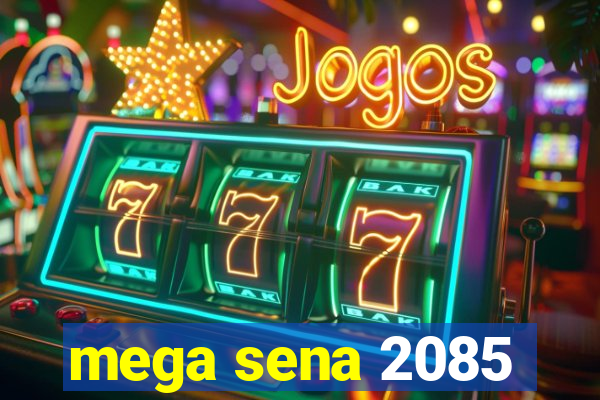 mega sena 2085